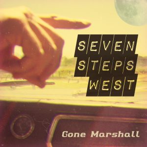 'Seven Steps West' - Alternatvie Country Song by Singer-Songwriter Gone Marshall